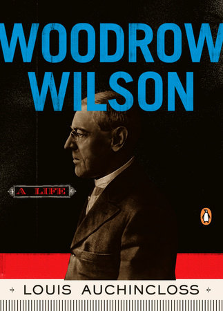 Woodrow Wilson by Louis Auchincloss