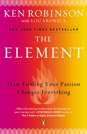 The Element by Sir Ken Robinson, PhD and Lou Aronica