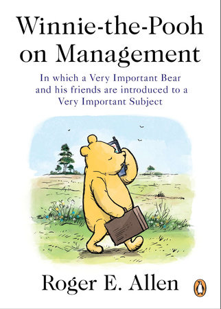 Winnie-the-Pooh on Management by Roger E. Allen