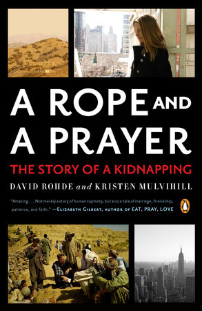 A Rope and a Prayer by David Rohde and Kristen Mulvihill