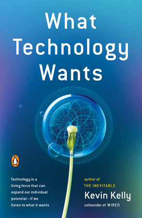 What Technology Wants by Kevin Kelly