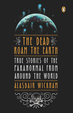 The Dead Roam the Earth by Alasdair Wickham
