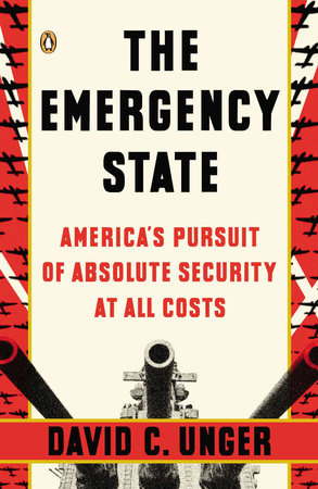 The Emergency State by David C. Unger