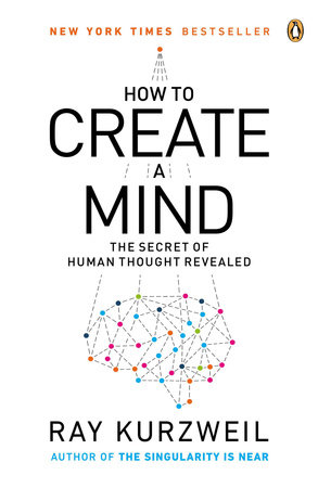 How to Create a Mind by Ray Kurzweil