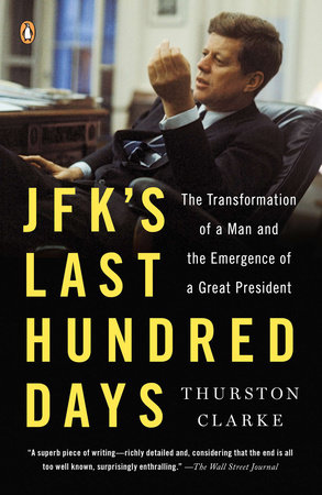 JFK's Last Hundred Days by Thurston Clarke