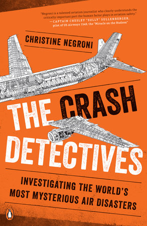 The Crash Detectives by Christine Negroni