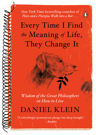 Every Time I Find the Meaning of Life, They Change It by Daniel Klein