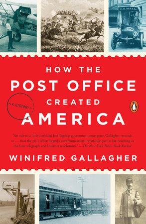 How the Post Office Created America by Winifred Gallagher