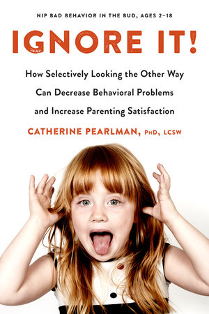 Ignore It! by Catherine Pearlman, PhD, LCSW