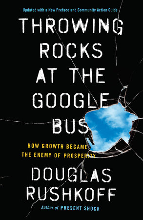 Throwing Rocks at the Google Bus by Douglas Rushkoff