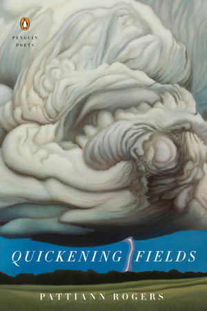 Quickening Fields by Pattiann Rogers