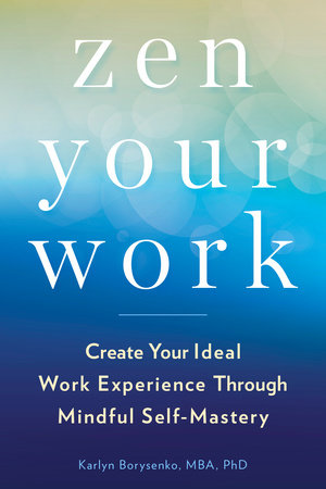 Zen Your Work by Karlyn Borysenko