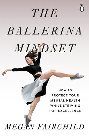 The Ballerina Mindset by Megan Fairchild