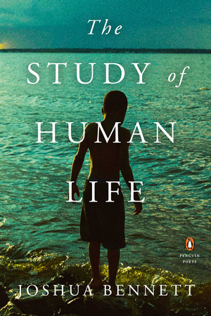 The Study of Human Life by Joshua Bennett