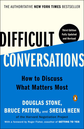 Difficult Conversations by Douglas Stone, Bruce Patton and Sheila Heen