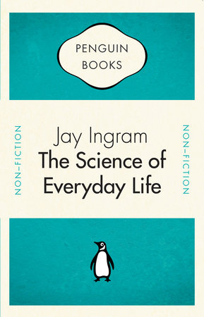 Penguin Celebrations - The Science of Everyday Life by Jay Ingram