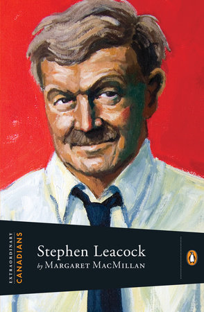 Extraordinary Canadians:Stephen Leacock by Margaret MacMillan