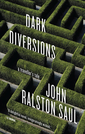 Dark Diversions by John Ralston Saul