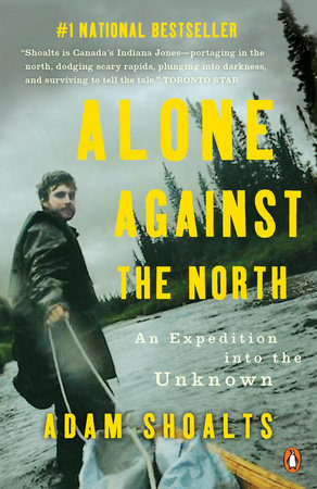 Alone Against the North by Adam Shoalts