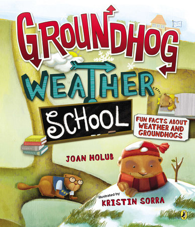 Groundhog Weather School by Joan Holub