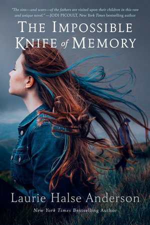 The Impossible Knife of Memory by Laurie Halse Anderson