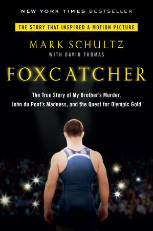 Foxcatcher by Mark Schultz