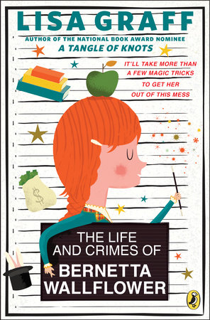 The Life and Crimes of Bernetta Wallflower by Lisa Graff