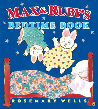 Max and Ruby's Bedtime Book by Rosemary Wells