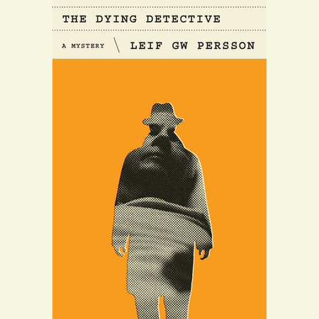The Dying Detective by Leif GW Persson