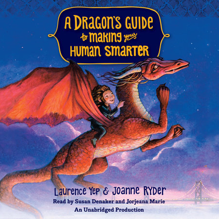 A Dragon's Guide to Making Your Human Smarter by Laurence Yep and Joanne Ryder