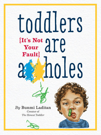 Toddlers Are A**holes by Bunmi Laditan