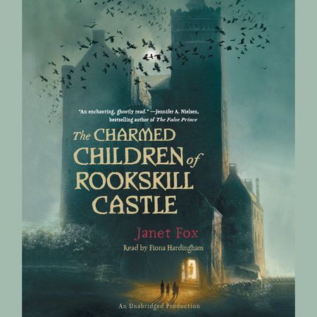 The Charmed Children of Rookskill Castle by Janet Fox