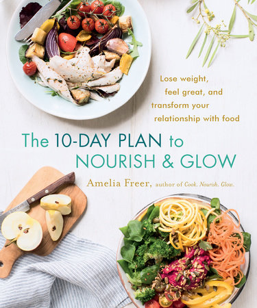 The 10-Day Plan to Nourish & Glow by Amelia Freer