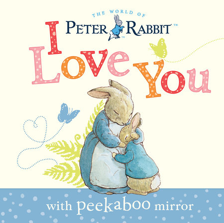 Peter Rabbit, I Love You by Beatrix Potter