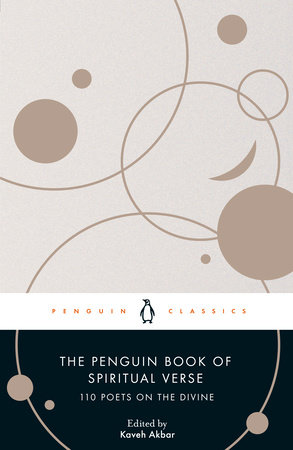 The Penguin Book of Spiritual Verse by Kaveh Akbar