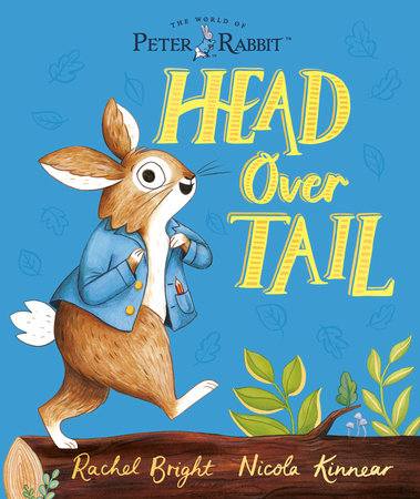 The World of Peter Rabbit: Head Over Tail by Rachel Bright