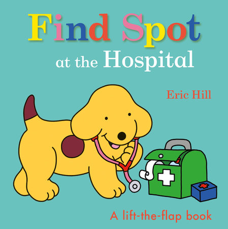 Find Spot at the Hospital by Eric Hill