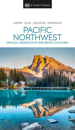 DK Pacific Northwest by DK Travel