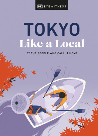 Tokyo Like a Local by DK Eyewitness, Kaila Imada and Lucy Dayman