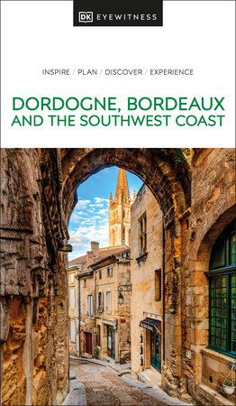 DK Eyewitness Dordogne, Bordeaux and the Southwest Coast by DK Eyewitness