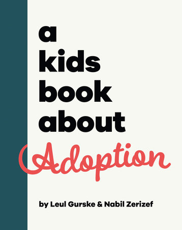 Kids Book About Adoption, A by Nabil Zerizef and Leul Gurske