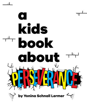 A Kids Book About Perseverance by Yonina Schnall Lermer