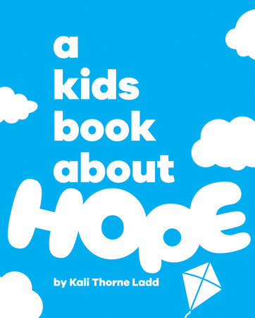 Kids Book About Hope, A by Kali Ladd