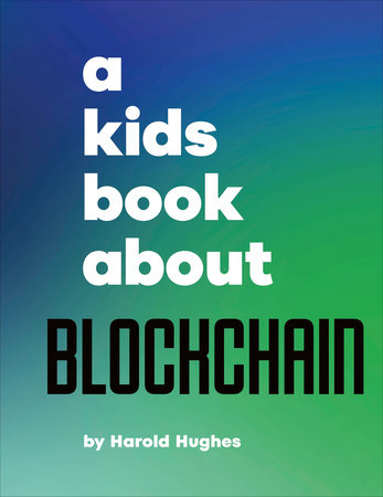 Kids Book About Blockchain, A by Harold Hughes