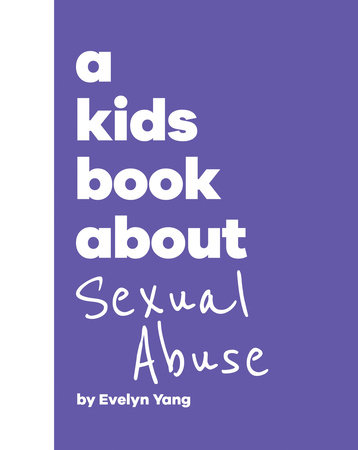 A Kids Book About Sexual Abuse by Evelyn Yang