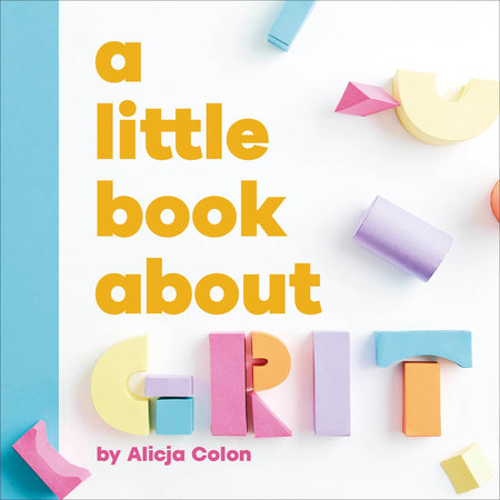 A Little Book About Grit by Alicja Colon