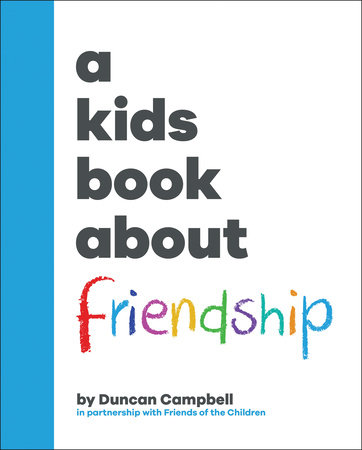 Kids Book About Friendship, A by Duncan Campbell