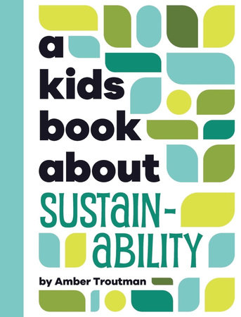 A Kids Book About Sustainability by Amber Troutman