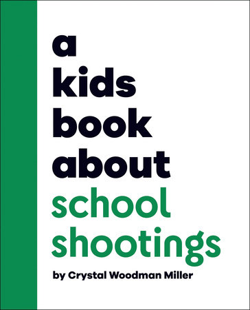 Kids Book About School Shootings, A by Crystal Woodman Miller