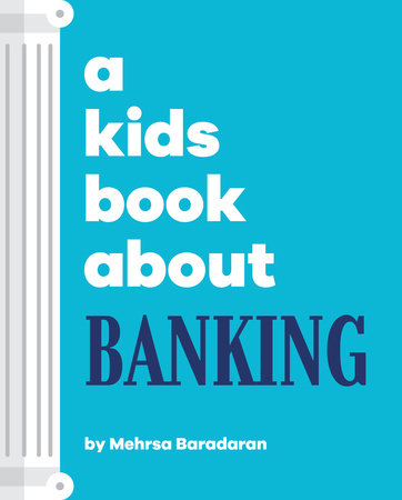 A Kids Book About Banking by Mehrsa Baradaran